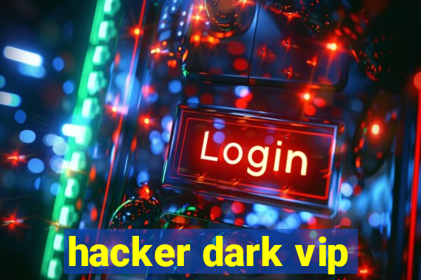 hacker dark vip